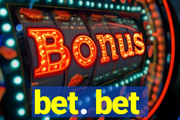 bet. bet
